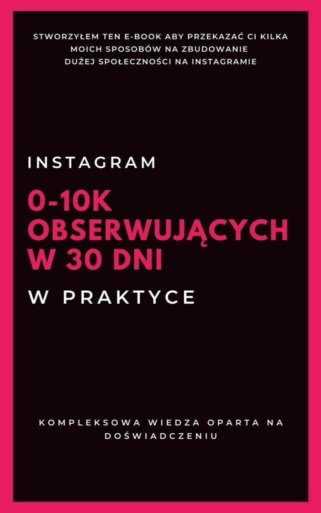 Instagram od 0-10K Obserwujących w 30 dni – Bezetatowy, e-book