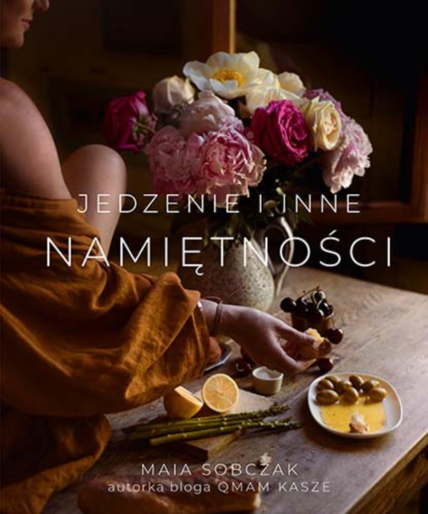 Maia Sobczak, książka – Jedzenie i inne namiętności