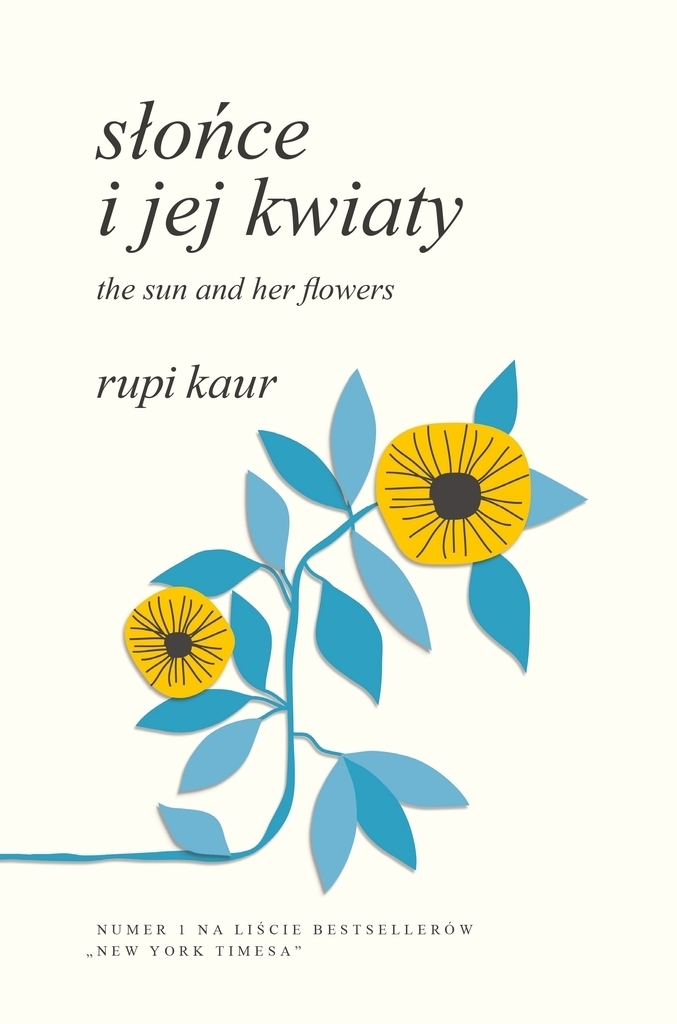 Słońce i jej kwiaty. The Sun and Her Flowers – Rupi Kaur, książka