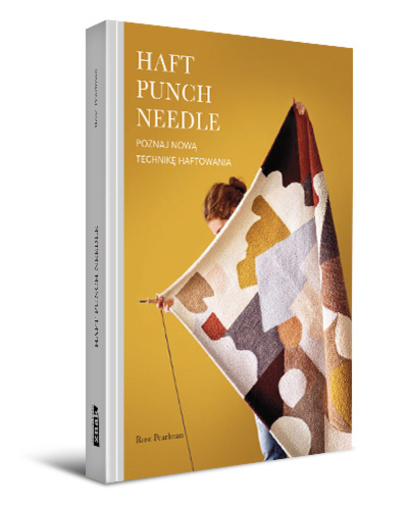 Haft Punch Needle. Poznaj nową technikę haftowania – Rose Pearlman, książka