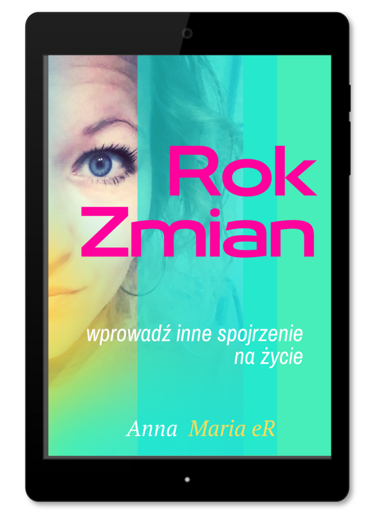 Rok Zmian - wprowadź inne spojrzenie na życie – Anna Maria eR, e-book