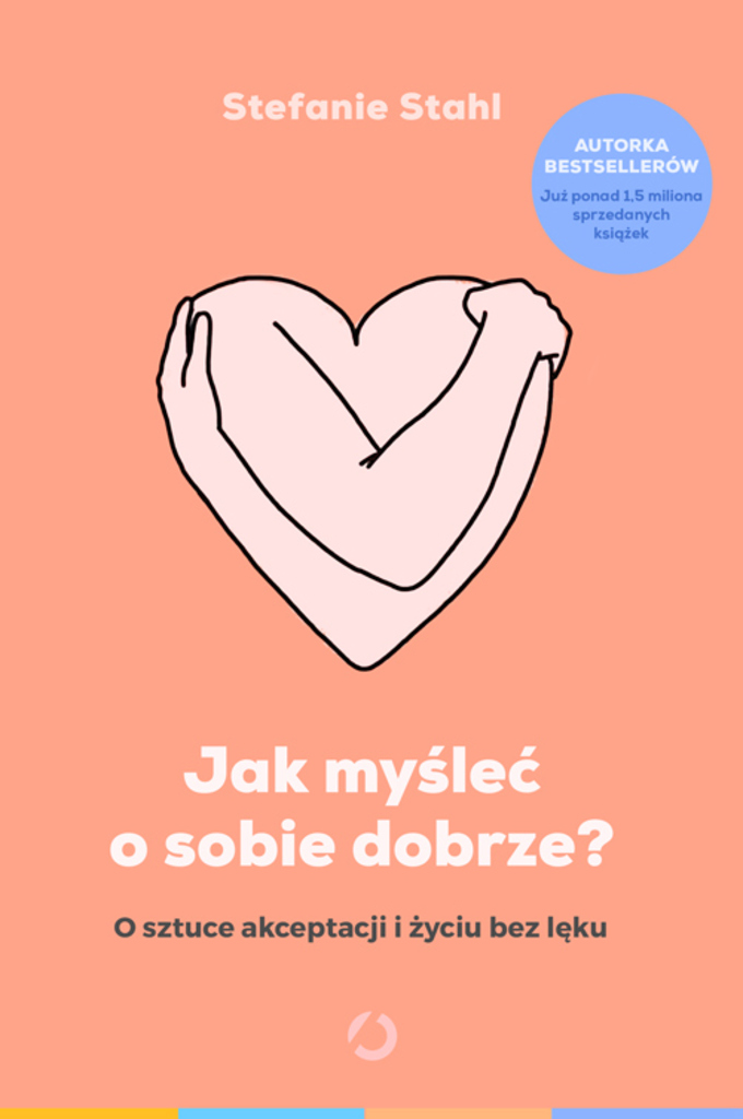 Jak myśleć o sobie dobrze? –  Stefanie Stahl