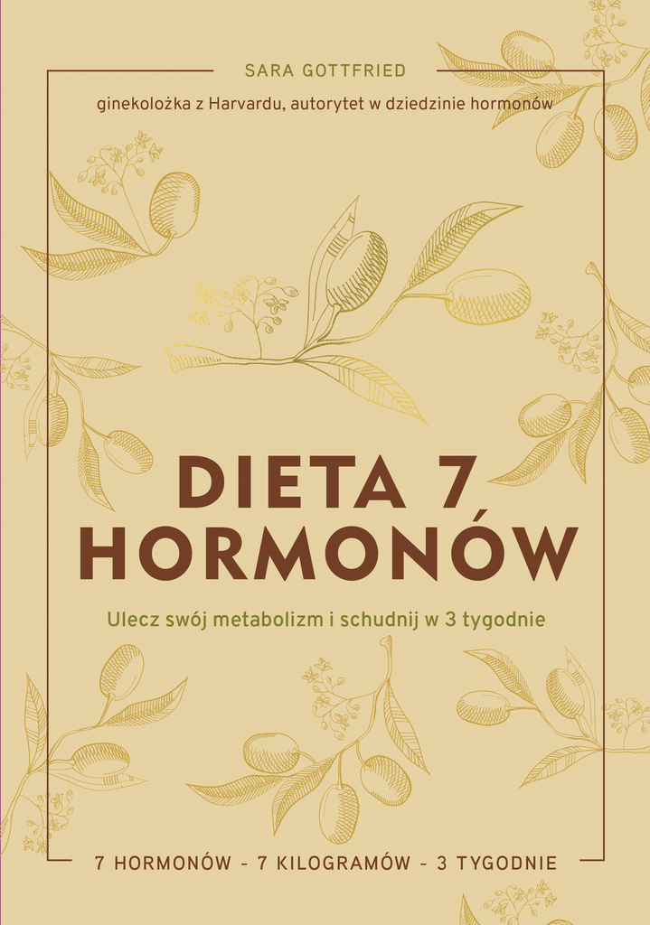 Dieta 7 hormonów. Ulecz swój metabolizm i schudnij w 3 tygodnie – Sara Gottfried