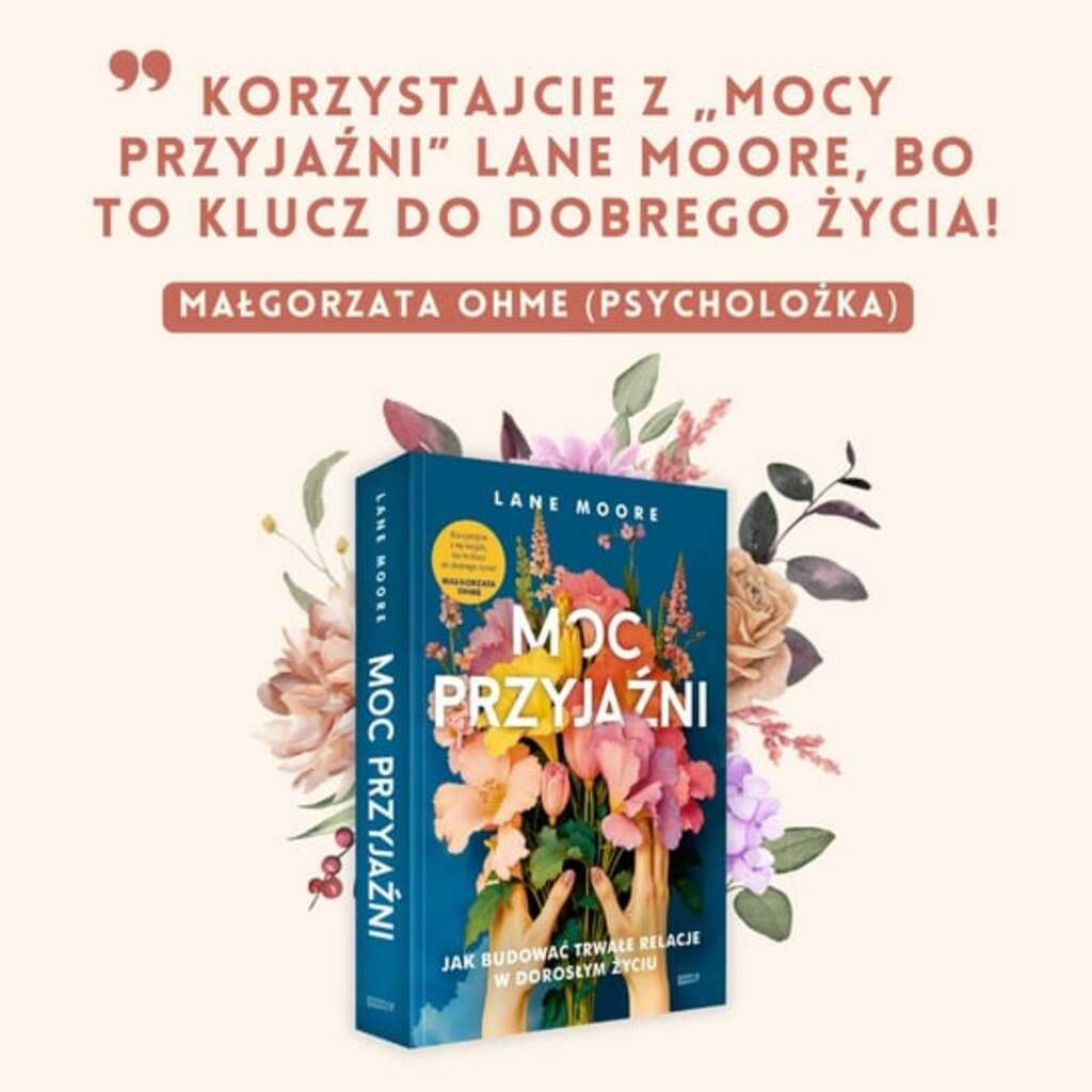 Moc przyjaźni. Jak budować trwałe relacje w dorosłym życiu - Moore Lane; książka
