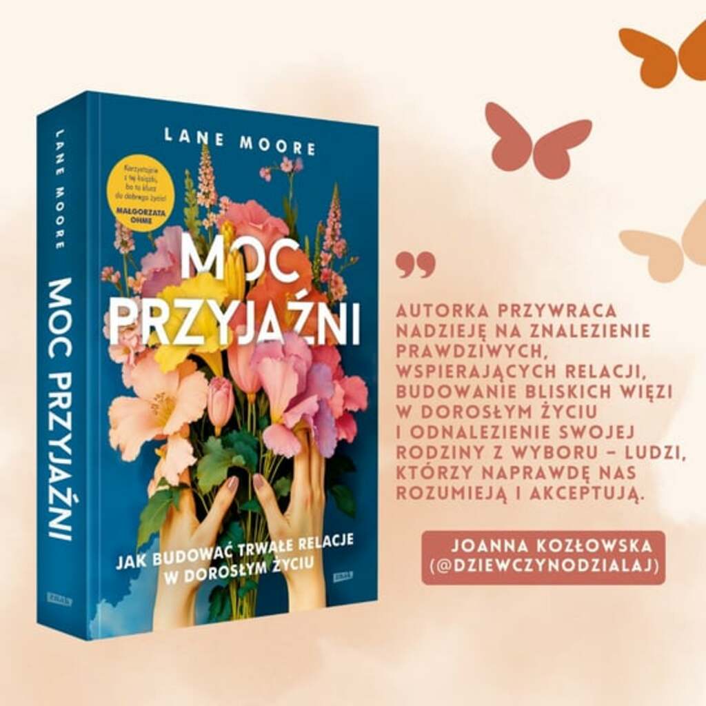 Moc przyjaźni. Jak budować trwałe relacje w dorosłym życiu - Moore Lane; książka