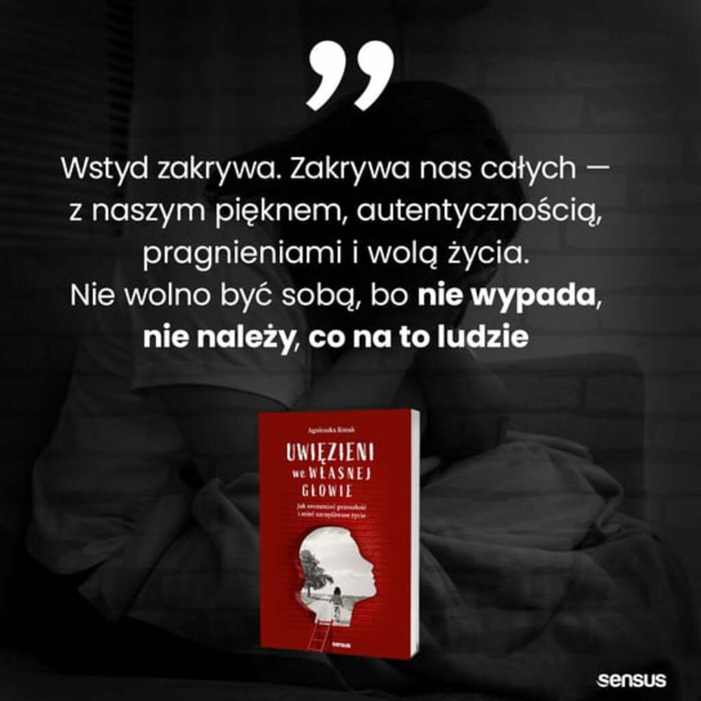 Uwięzieni we własnej głowie. Jak zrozumieć przeszłość i mieć szczęśliwsze życie - Agnieszka Kozak; książka