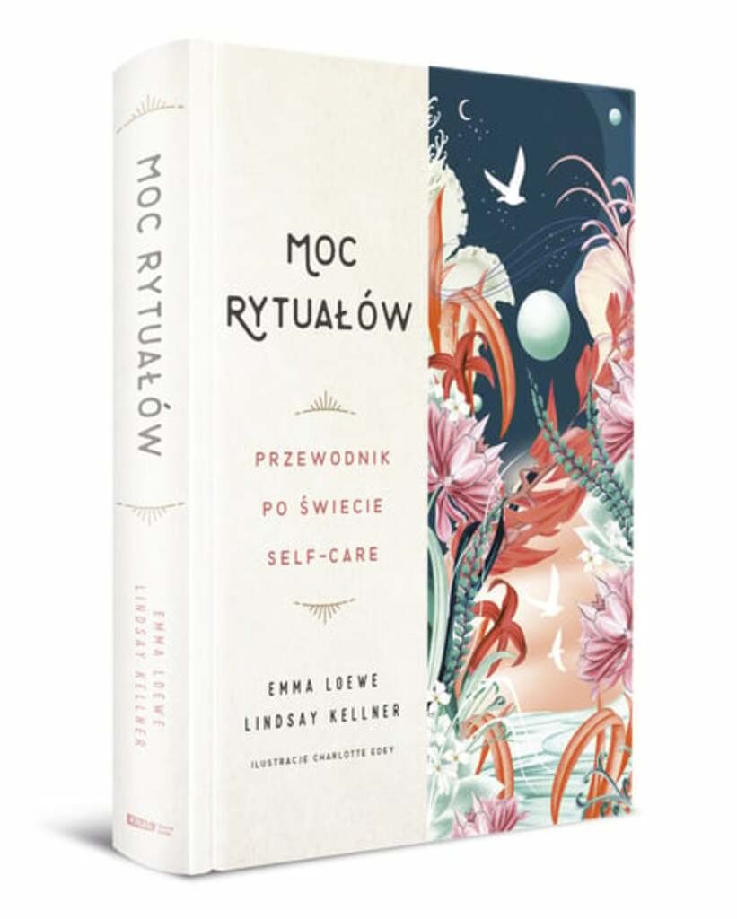 Moc rytuałów. Przewodnik po świecie self-care – Emma Loewe, Lindsay Kellner; książka
