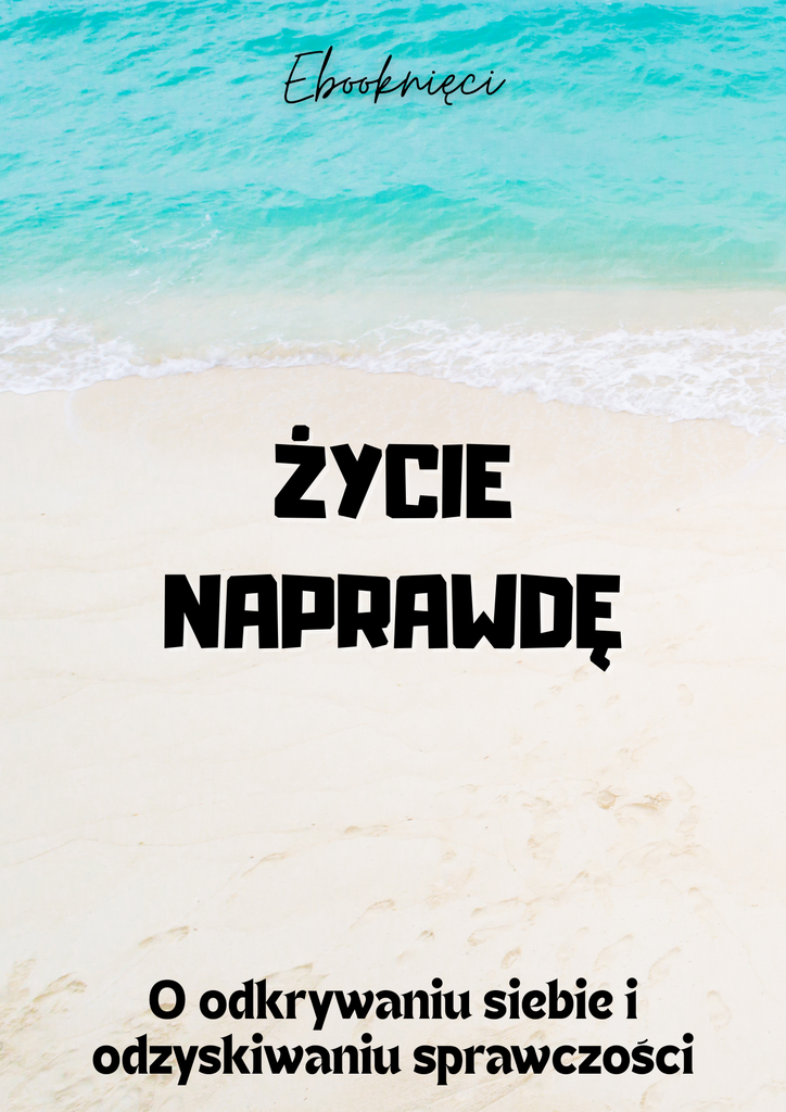 Życie naprawdę – o odkrywaniu siebie i odzyskiwaniu sprawczości - Ebooknięci; e-book