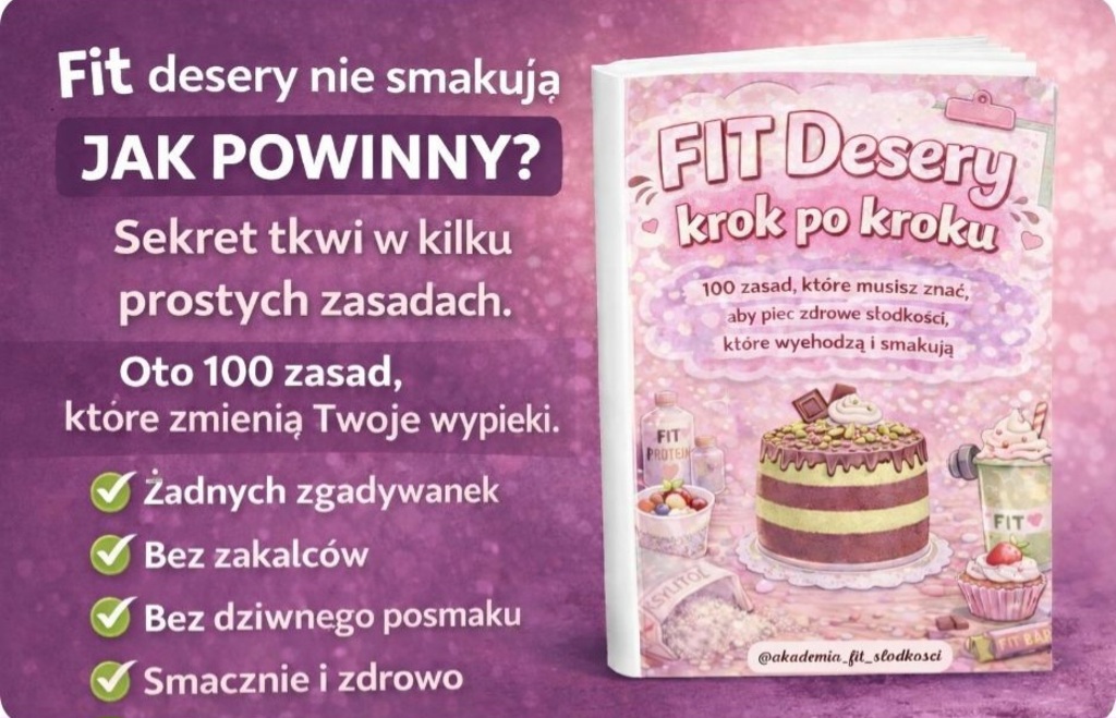 FIT Desery krok po kroku - 100 zasad, które musisz znać - Akademia FIT Słodkości; e-book